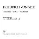 Cover of: Friedrich von Spee: Priester, Poet, Prophet