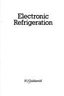 Cover of: Electronic refrigeration | H. J. Goldsmid