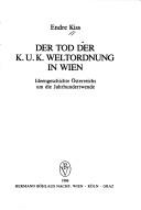 Cover of: Der Tod der k.u.k. Weltordnung in Wien: Ideengeschichte Österreichs um die Jahrhundertwende