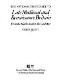 Cover of: National Trust guide to late Medieval and Renaissance Britain: from the Black Death to the Civil War