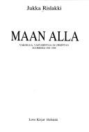 Cover of: Maan alla by Jukka Rislakki
