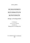 Cover of: Humanismus, Reformation, Konfession: Beiträge zur Kirchengeschichte