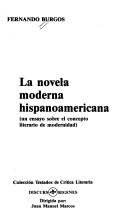 La novela moderna hispanoamericana (un ensayo sobre el concepto literario de modernidad) by Fernando Burgos