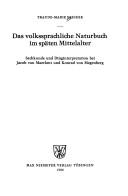 Cover of: Das volkssprachliche Naturbuch im späten Mittelalter: Sachkunde und Dinginterpretation bei Jacob van Maerlant und Konrad von Megenberg