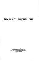 Cover of: Bachelard aujourd'hui