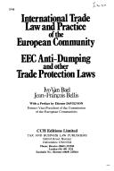 Cover of: International trade law and practice of the European Community: EEC anti-dumping and other trade protection laws