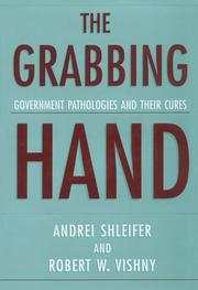 Cover of: The grabbing hand: government pathologies and their cures
