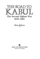 Cover of: The road to Kabul: the second Afghan War, 1878-1881
