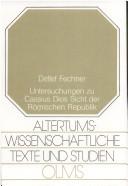 Untersuchungen zu Cassius Dios Sicht der Römischen Republik by Fechner, Detlef Dr.