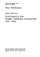 Cover of: Dyplomacja USA wobec Ameryki Centralnej, 1822-1850