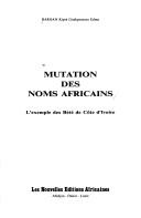 Cover of: Mutation des noms africains: l'exemple des Bété de Côte d'Ivoire