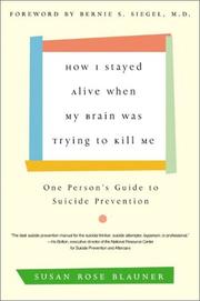 Cover of: How I Stayed Alive When My Brain Was Trying to Kill Me by Susan Rose Blauner