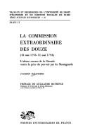 Cover of: La Commission extraordinaire des douze (18 mai 1793-31 mai 1793): l'ultime sursaut de la Gironde contre la prise du pouvoir par les Montagnards