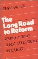 Cover of: The long road to reform: restructuring public education in Quebec