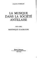 Cover of: La musique dans la société antillaise by Jacqueline Rosemain