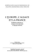 Cover of: L' Europe, l'Alsace et la France: problèmes intérieurs et relations internationales à l'époque moderne : études