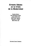 Cover of: Ernesto Sábato en la crisis de la modernidad by Graciela Maturo ... [et al.].