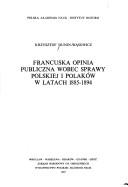 Cover of: Francuska opinia publiczna wobec sprawy polskiej i Polaków w latach 1885-1894