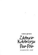 Cover of: Zdobycie Kołobrzegu ; Psie Pole by Karol Bunsch