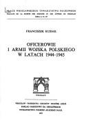 Oficerowie 1 Armii Wojska Polskiego w latach 1944-1945 by Franciszek Kusiak