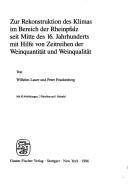 Cover of: Zur Rekonstruktion des Klimas im Bereich der Rheinpfalz seit Mitte des 16. Jahrhunderts mit Hilfe von Zeitreihen der Weinquantität und Weinqualität