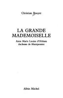 Cover of: La Grande Mademoiselle: Anne Marie Louise d'Orléans, duchesse de Montpensier