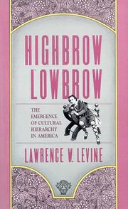 Cover of: Highbrow/Lowbrow: The Emergence of Cultural Hierarchy in America (The William E. Massey Sr. Lectures in the History of American Civilization)