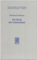 Cover of: Die Krisis des Gottessohnes by Reinhard Feldmeier