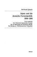 Cover of: Japan und die deutsche Fernostpolitik, 1894-1898: vom Ausbruch des Chinesisch-Japanischen Krieges bis zur Besetzung der Kiautschou-Bucht : ein Beitrag zur wilhelminischen Weltpolitik