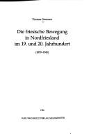 Cover of: Die friesische Bewegung in Nordfriesland im 19. und 20. Jahrhundert (1879-1945)