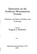 Cover of: Interaction on the southeast Mesoamerican frontier by edited by Eugenia J. Robinson.