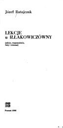 Cover of: Lekcje u Iłłakowiczówny: szkice, wspomnienia, listy i wiersze
