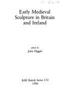 Cover of: Early medieval sculpture in Britain and Ireland