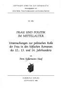 Cover of: Frau und Politik im Mittelalter: Untersuchungen zur politischen Rolle der Frau in den höfischen Romanen des12., 13., und 14. Jahrhunderts