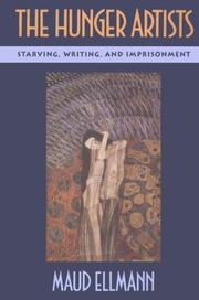 Cover of: The hunger artists: starving, writing, and imprisonment