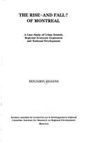 Cover of: The rise-and fall? of Montreal: a case study of urban growth, regional economic expansion, and national development