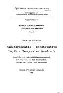 Cover of: Kasusgrammatik, konstruktive Logik, temporaler Ausdruck: Modellkritik und Modellierungsversuch mit Belegen aus dem Russischen, Serbokroatischen und Deutschen