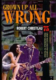 Cover of: Grown up all wrong | Robert Christgau