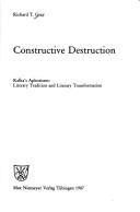 Cover of: Constructive destruction: Kafka's aphorisms, literary tradition, and literary transformation