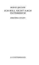 Cover of: Ich will nicht nach Österreich by Bernd Wagner