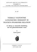 Cover of: Verbale Tautonyme lateinischer Herkunft in deutsch-polnischer Relation: ein Beitrag zur semantischen Beschreibung nach dem gebrauchstheoretischen Ansatz