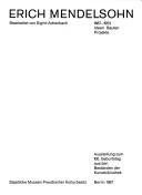 Cover of: Erich Mendelsohn, 1887-1953: Ideen, Bauten, Projekte : Ausstellung zum 100. Geburtstag aus den Beständen der Kunstbibliothek, Staatliche Museen Preussischer Kulturbesitz, Berlin, 1987