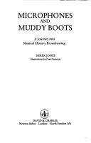 Cover of: Microphones and muddy boots: a journey into natural history broadcasting