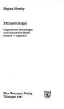Cover of: Phraseologie: linguistische Grundfragen und kontrastives Modell deutsch-ungarisch