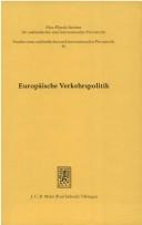 Cover of: Europäische Verkehrspolitik: nach dem Untätigkeitsurteil des Europäischen Gerichtshofes gegen den Rat vom 22. Mai 1985, Rechtssache 13/83 (Parlament./.Rat) : Text und Kommentare