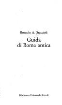 Cover of: Guida di Roma antica by Romolo Augusto Staccioli