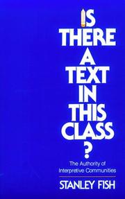 Cover of: Is There a Text in This Class? The Authority of Interpretive Communities