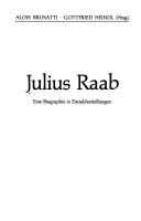 Cover of: Julius Raab by Alois Brusatti, Gottfried Heindl (Hrsg.).