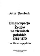 Cover of: Emancypacja Żydów na ziemiach polskich 1785-1870 na tle europejskim