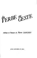 Cover of: Du verbe au geste: mélanges en l'honneur de Pierre Danchin.